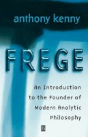 Anthony Kenny - Frege: An Introduction to the Founder of Modern Analytic Philosophy - 9780631222316 - V9780631222316
