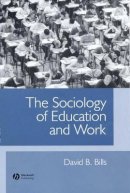 David B. Bills - The Sociology of Education and Work - 9780631223634 - V9780631223634