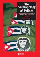 Joan (Ed) Vincent - The Anthropology of Politics: A Reader in Ethnography, Theory, and Critique - 9780631224402 - V9780631224402