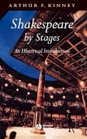 Arthur F. Kinney - Shakespeare by Stages: An Historical Introduction - 9780631224686 - V9780631224686
