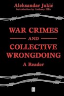 Jokic - War Crimes and Collective Wrongdoing: A Reader - 9780631225058 - V9780631225058