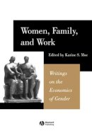 Moe - Women, Family, and Work: Writings on the Economics of Gender - 9780631225775 - V9780631225775