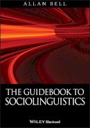 Allan Bell - The Guidebook to Sociolinguistics (Introducing Linguistics) - 9780631228660 - V9780631228660