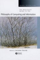 Luciano Floridi (Ed.) - The Blackwell Guide to the Philosophy of Computing and Information - 9780631229186 - V9780631229186