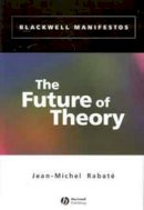 Jean-Michel Rabate - The Future of Theory - 9780631230137 - V9780631230137