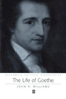 John R. Williams - The Life of Goethe - 9780631231738 - V9780631231738