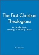 G R (Ed) Evans - The First Christian Theologians - 9780631231875 - V9780631231875