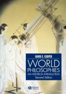 David E. Cooper (Ed.) - World Philosophies - 9780631232612 - V9780631232612