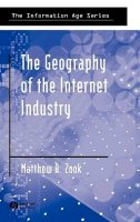 Matthew Zook - The Geography of the Internet Industry - 9780631233312 - V9780631233312