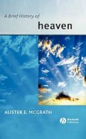 Alister Mcgrath - A Brief History of Heaven (Blackwell Brief Histories of Religion) - 9780631233541 - V9780631233541