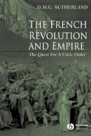 Donald M. G. Sutherland - The French Revolution and Empire - 9780631233633 - V9780631233633