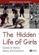 Majorie Harness Goodwin - The Hidden Life of Girls - 9780631234241 - V9780631234241