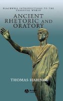 Thomas Habinek - Ancient Rhetoric and Oratory - 9780631235149 - V9780631235149