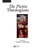 Carter Lindberg - The Pietist Theologians - 9780631235200 - V9780631235200