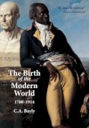 C. A. Bayly - The Birth of the Modern World, 1780-1914 - 9780631236160 - V9780631236160