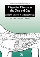 James W. Simpson - Digestive Disease in the Dog and Cat - 9780632029310 - V9780632029310