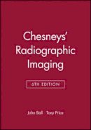 John L. Ball - Chesney's Radiographic Imaging - 9780632039012 - V9780632039012