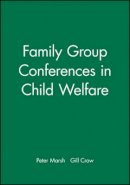 Peter Marsh - Family Group Conferences in Child Welfare - 9780632049226 - V9780632049226