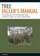 ForestWorks - The Tree Faller's Manual: Techniques for Standard and Complex Tree-Felling Operations - 9780643101548 - V9780643101548