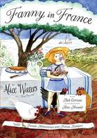 Alice L. Waters - Fanny in France: Travel Adventures of a Chef's Daughter, with Recipes - 9780670016662 - V9780670016662