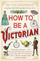 Ruth Goodman - How to be a Victorian - 9780670921362 - 9780670921362