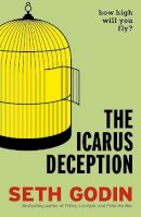 Godin, Seth - The Icarus Deception: How High Will You Fly? - 9780670922925 - 9780670922925