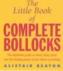 Alistair Beaton - Little Book of Complete Bollocks - 9780671037673 - V9780671037673