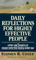 Stephen R. Covey - Daily Reflections for Highly Effective People: Living the 7 Habits of Highly Effective People Every Day - 9780671887179 - V9780671887179