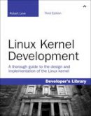 Robert Love - Linux Kernel Development (3rd Edition) - 9780672329463 - V9780672329463