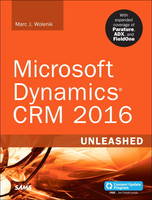 Marc Wolenik - Microsoft Dynamics CRM 2016 Unleashed (includes Content Update Program): With Expanded Coverage of Parature, ADX and FieldOne - 9780672337604 - V9780672337604