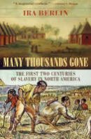 Ira Berlin - Many Thousands Gone: The First Two Centuries of Slavery in North America - 9780674002111 - V9780674002111