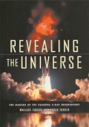 Wallace Tucker - Revealing the Universe: The Making of the Chandra X-ray Observatory - 9780674004979 - V9780674004979