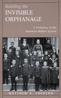 Matthew A. Crenson - Building the Invisible Orphanage - 9780674005549 - V9780674005549