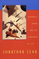 Jonathan Lear - Happiness, Death, and the Remainder of Life (The Tanner Lectures on Human Values) - 9780674006744 - V9780674006744