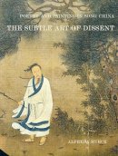 Alfreda Murck - Poetry and Painting in Song China: The Subtle Art of Dissent (Harvard-Yenching Institute Monograph) - 9780674007826 - V9780674007826