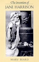 Adelene Buckland - The Invention of Jane Harrison: 14 (Revealing Antiquity) - 9780674008076 - V9780674008076