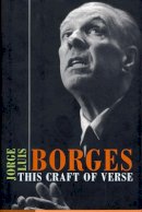 Jorge Luis Borges - This Craft of Verse - 9780674008205 - V9780674008205