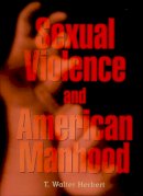 T. Walter Herbert - Sexual Violence and American Manhood - 9780674009172 - V9780674009172