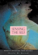 Sheila M. Reindl - Sensing the Self: Women's Recovery from Bulimia - 9780674010116 - V9780674010116