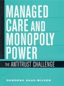 Deborah Haas-Wilson - Managed Care and Monopoly Power: The Antitrust Challenge - 9780674010529 - V9780674010529