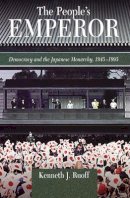Kenneth J. Ruoff - The People's Emperor. Democracy and the Japanese Monarchy, 1945-1995.  - 9780674010888 - V9780674010888