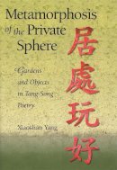 Xiaoshan Yang (Assistant Professor Of Chinese Literature, Notre Dame University, Usa) - Metamorphosis of the Private Sphere - 9780674012196 - V9780674012196