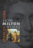 Stanley Fish - How Milton Works - 9780674012332 - V9780674012332