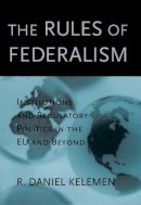 R. Daniel Kelemen - The Rules of  Federalism - 9780674013094 - V9780674013094