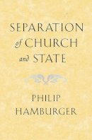 Philip Hamburger - Separation of Church and State - 9780674013742 - V9780674013742
