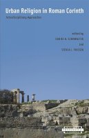 Daniel N. Schowalter (Ed.) - Urban Religion in Roman Corinth - 9780674016590 - V9780674016590