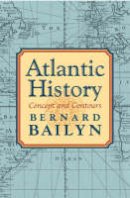 Bernard Bailyn - Atlantic History: Concept and Contours - 9780674016880 - V9780674016880