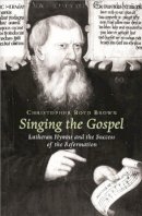Christopher Boyd Brown - Singing the Gospel - 9780674017054 - V9780674017054