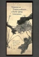 Wilt L. Idema (Ed.) - Trauma and Transcendence in Early Qing Literature (Harvard East Asian Monographs) - 9780674017757 - V9780674017757