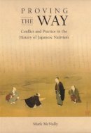 Mark Mcnally - Proving the Way: Conflict and Practice in the History of Japanese Nativism (Harvard East Asian Monographs) - 9780674017788 - V9780674017788